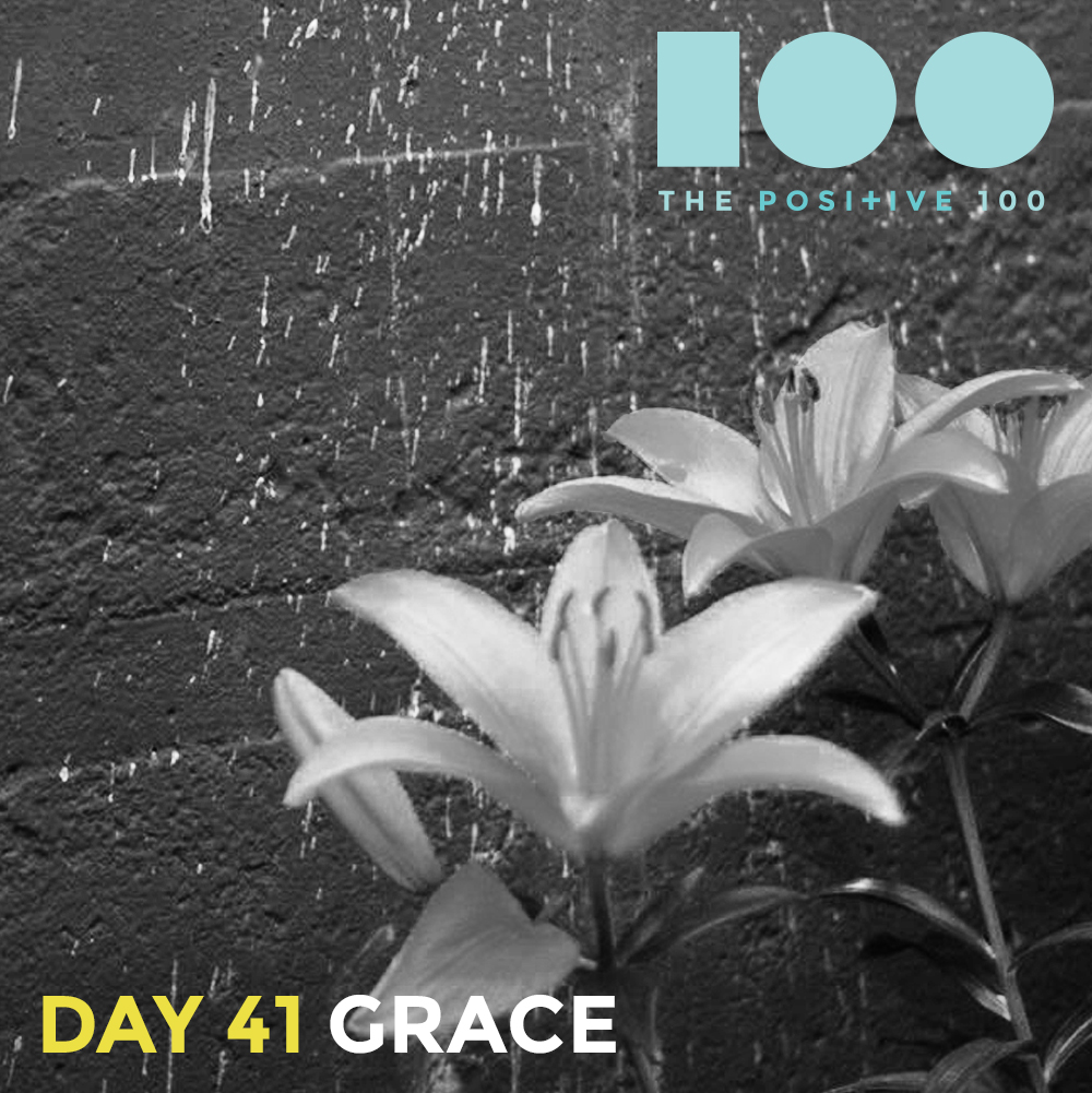 Day 41 : Grace | Positive 100 | Chronic Positivity Project