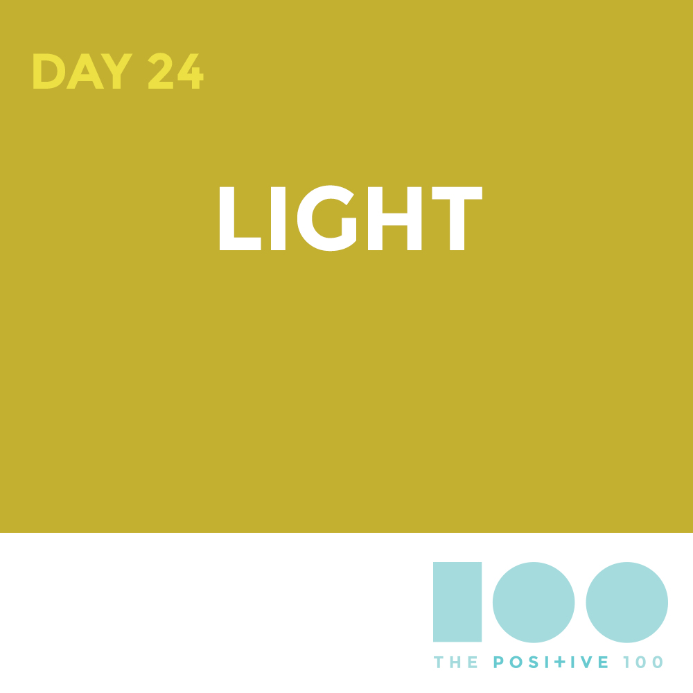 Day 24 : Light | Positive 100 | Chronic Positivity Project