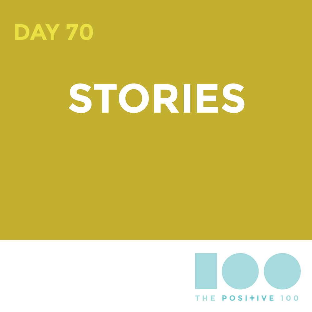 Day 70 : Story | Positive 100 | Chronic Positivity Project