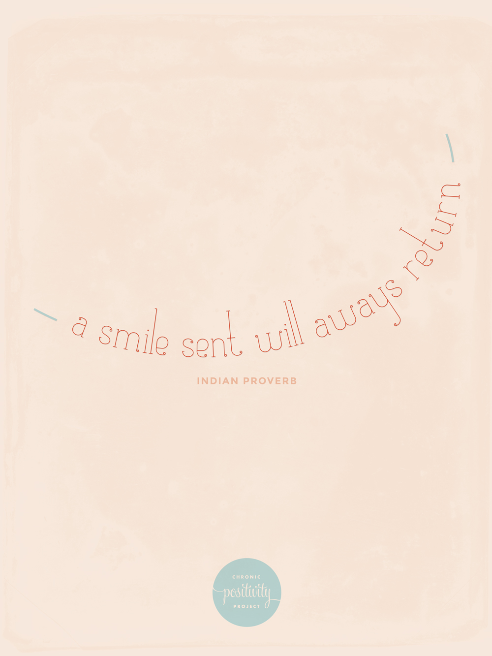 #40: A smile sent will always return - Indian Proverb | Chronic Positivity Project | Inspiration Design by Mary Fran Wiley