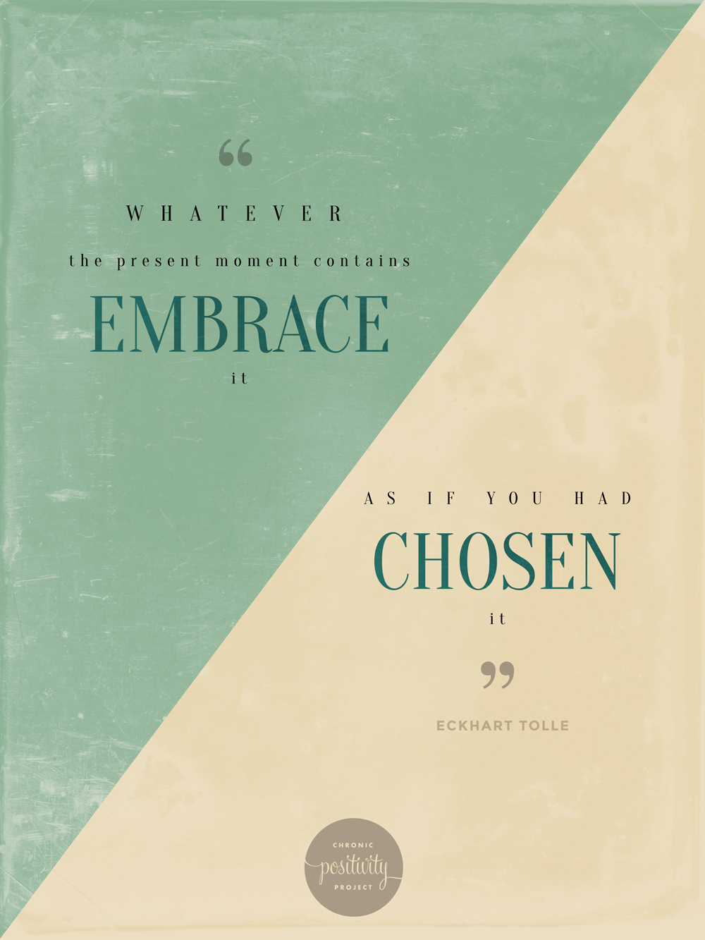 #40: Whatever the present moment contains, embrace it, as if you had chosen it. - Ecjhart Tolle | Chronic Positivity Project | Inspiration Design by Mary Fran Wiley