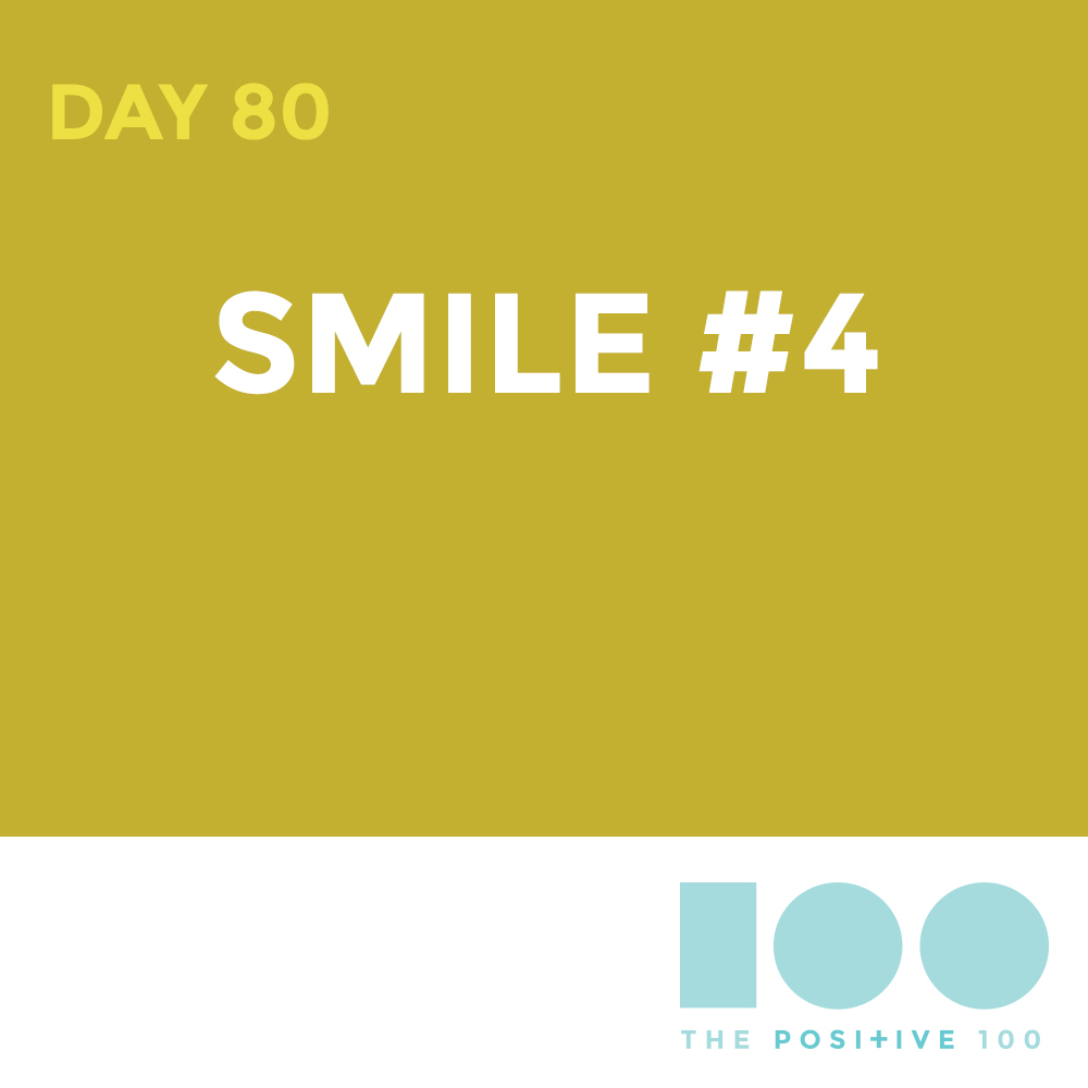 Day 80 : Smile | Positive 100 | Chronic Positivity Project