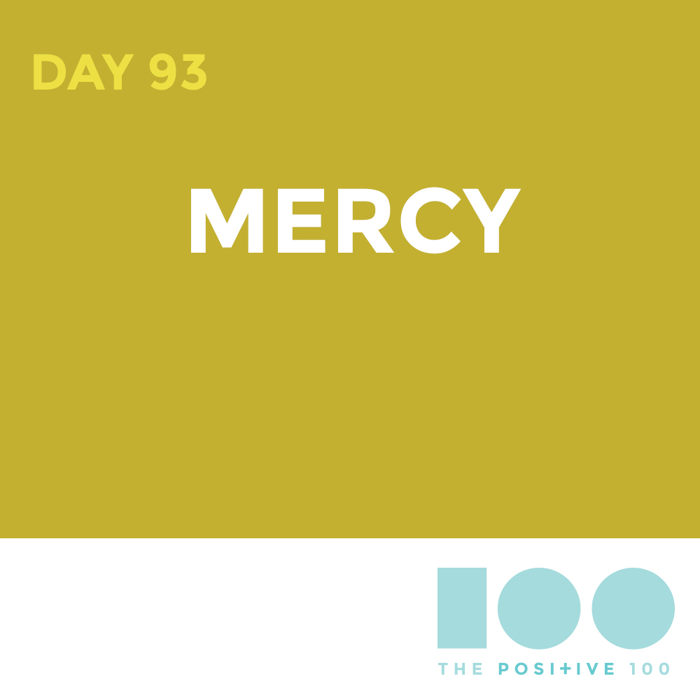 Day 93 : Mercy | Positive 100 | Chronic Positivity Project