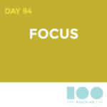 Day 94 : Focus | Positive 100 | Chronic Positivity Project