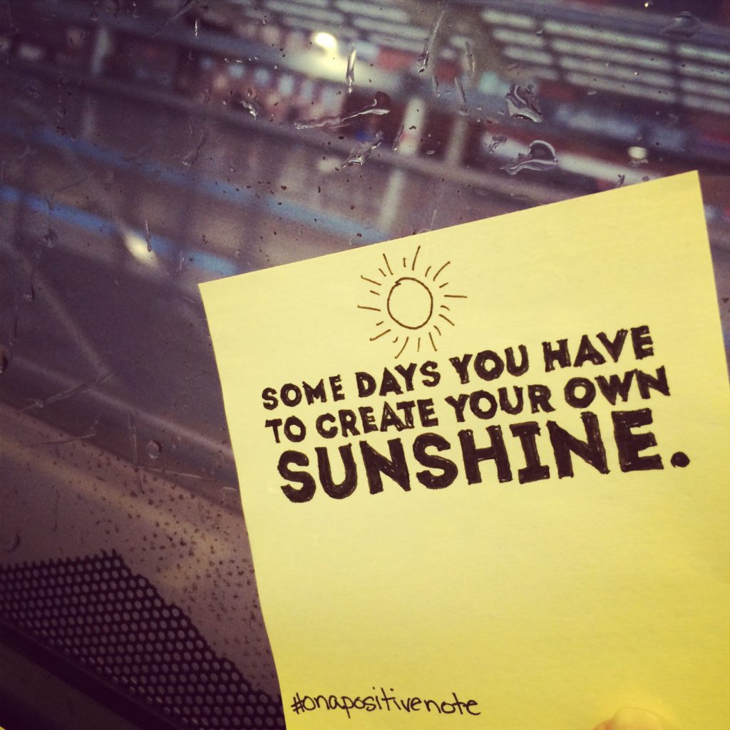 Some days you have to create your own sunshine. #onapositivenote