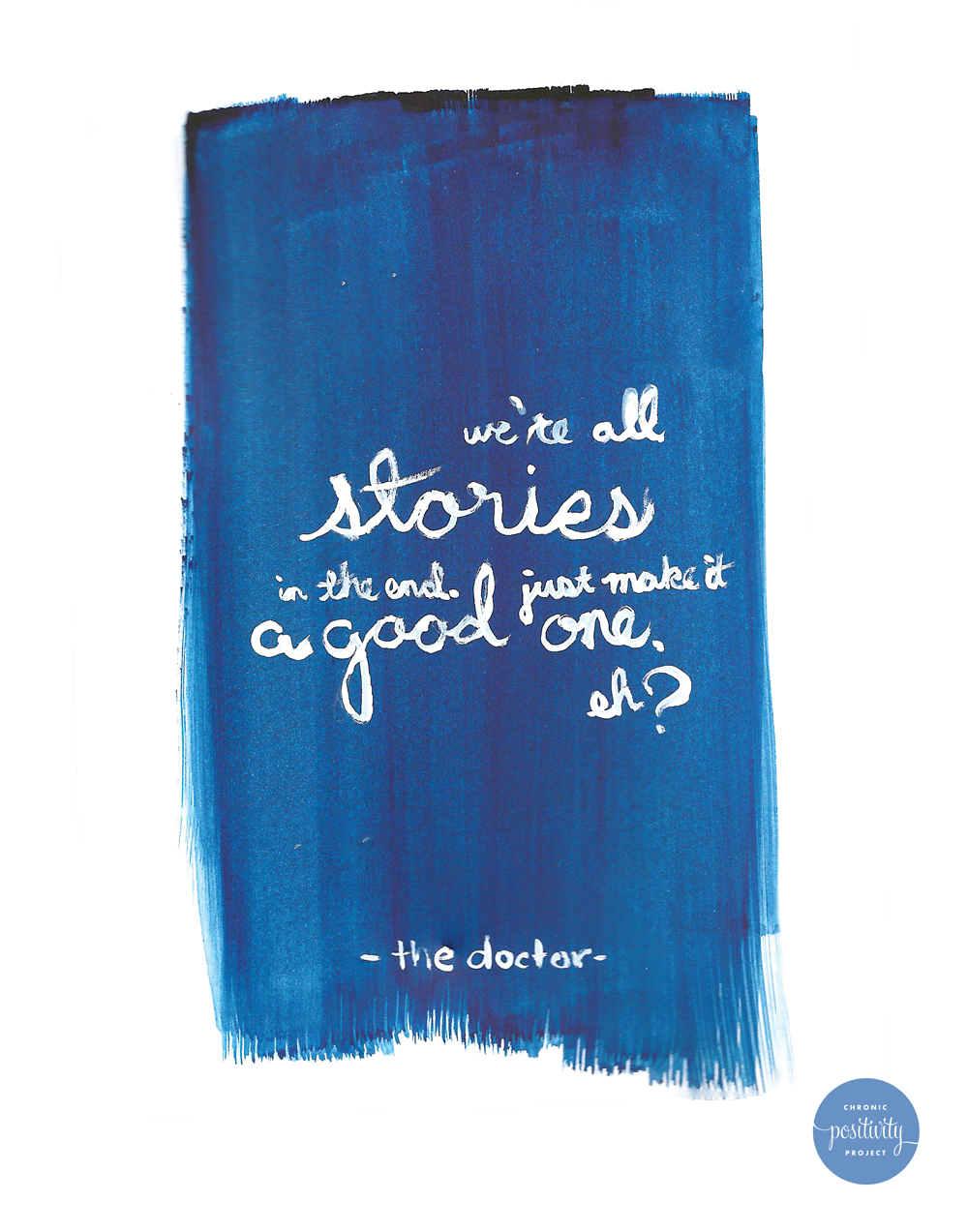 "We're all stories in the end, so make it a good one, eh?" A quote from the Doctor | Doctor Who
